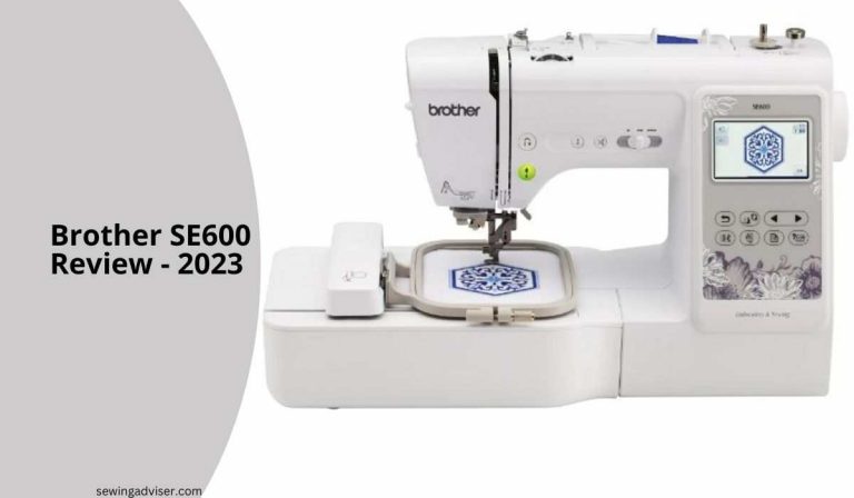 Brother SE600 Review 2023 – The Complete Guide