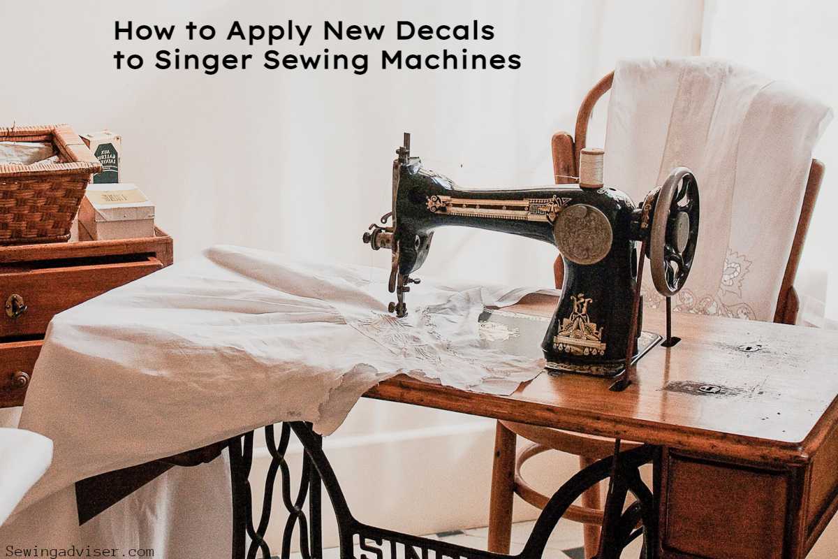 How to Apply New Decals to Singer Sewing Machines