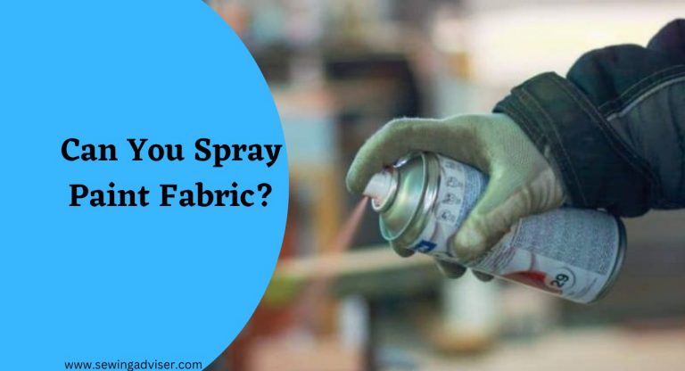 Can You Spray Paint Fabric? [ 2024 Complete Guide ]
