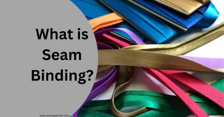 What Is Seam Binding? 2024 Ultimate Guide