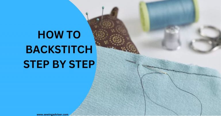 Tips For How To Backstitch By Hand: A 2023 Complete Guide