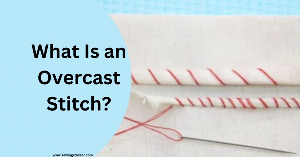 What Is an Overcast Stitch