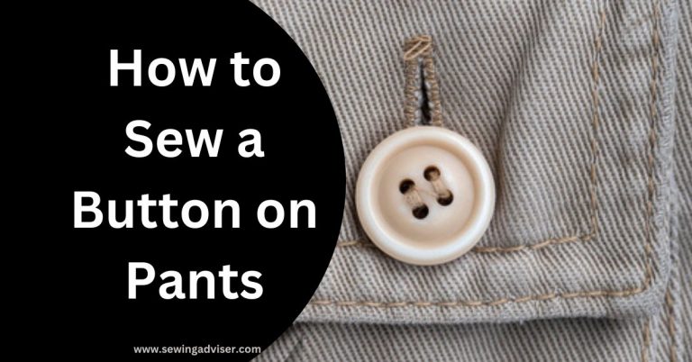 How to Sew a Button on Pants in 2 Minutes – 2023 Full Guide