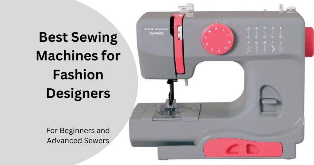 Best Sewing Machines for Fashion Designers