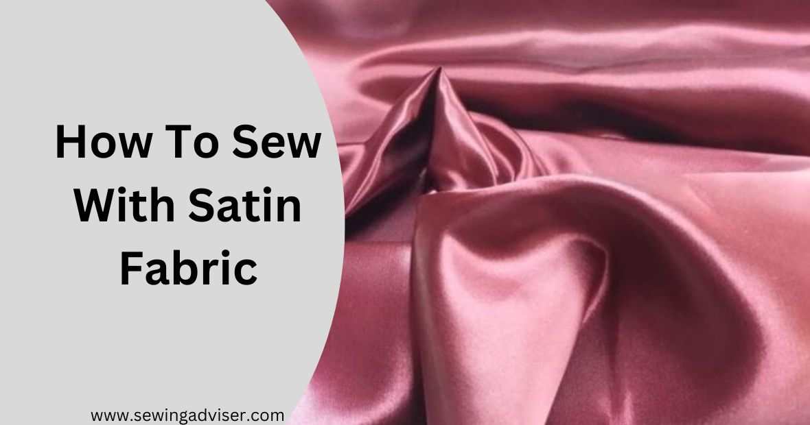 How To Sew With Satin Fabric
