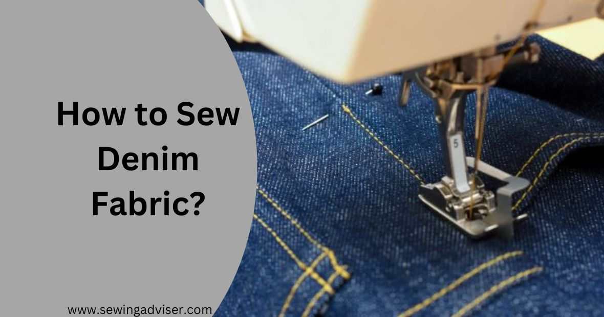 How to Sew Denim Fabric