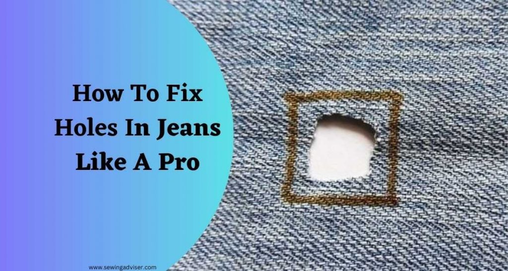 How To Fix Holes In Jeans