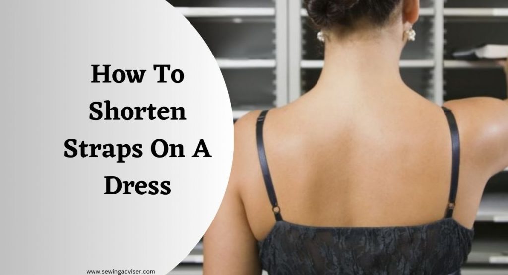 How To Shorten Straps On A Dress