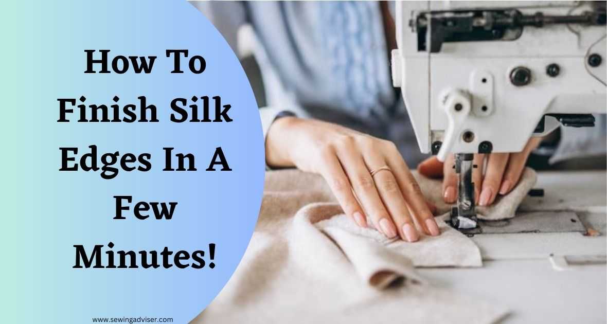 How To Finish Silk Edges