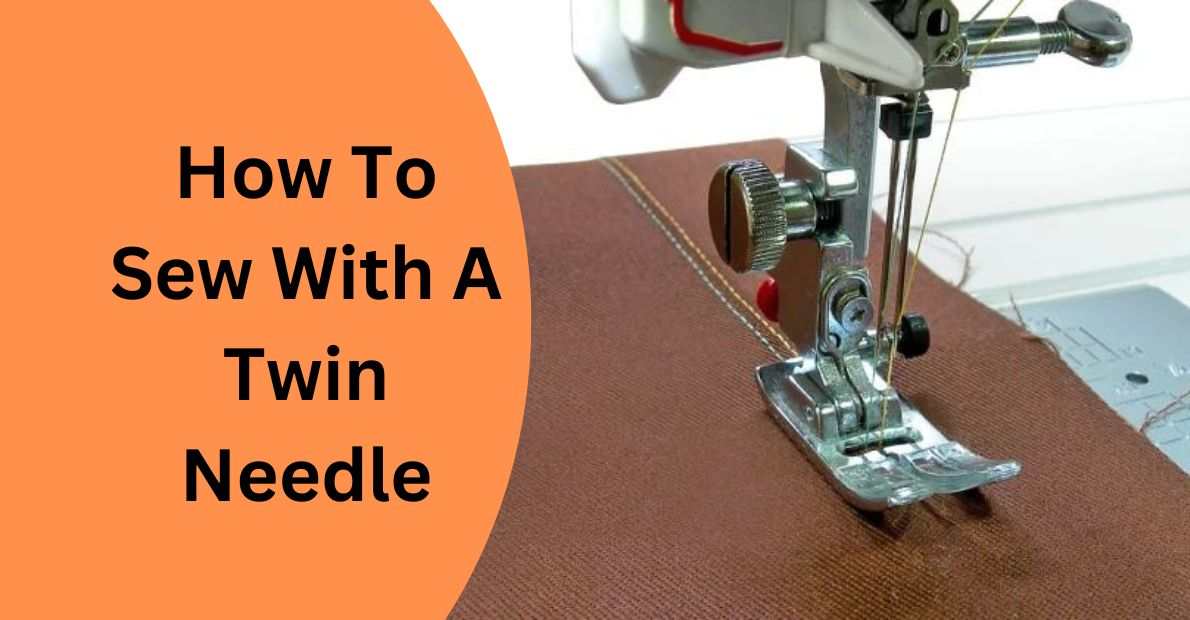 How To Sew With A Twin Needle