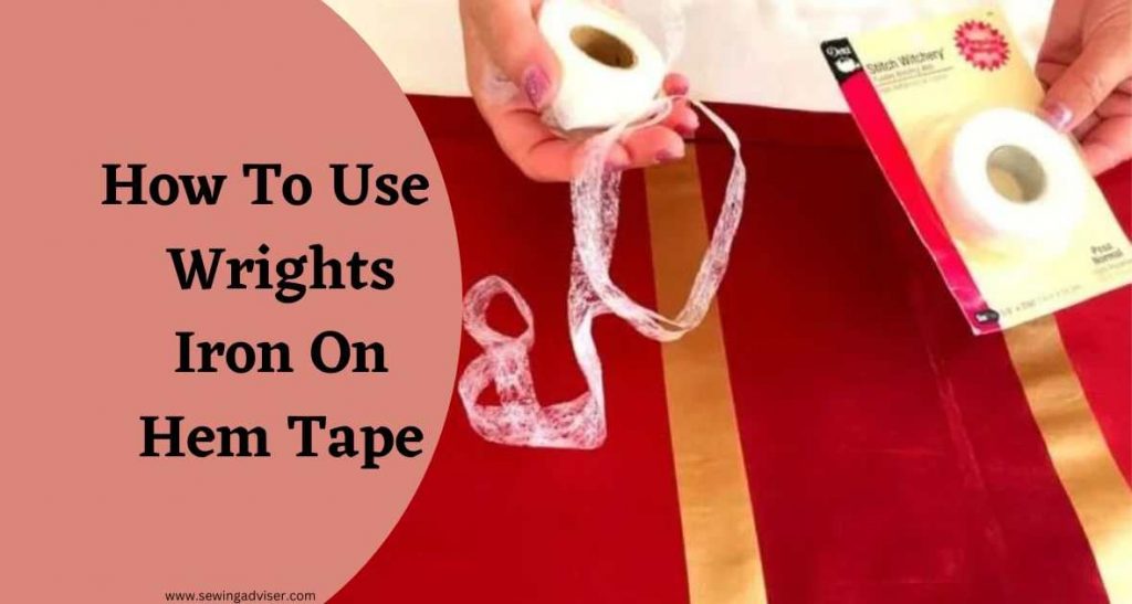 How To Use Wrights Iron On Hem Tape