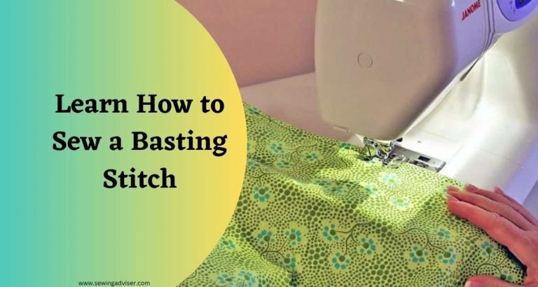 Learn How To Sew A Basting Stitch, When & Why To Use It: 2024