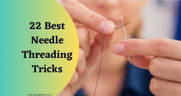 22 Best Needle Threading Tricks You Need to Know: 2024