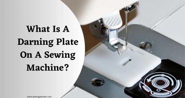 What Is A Darning Plate On A Sewing Machine: 2023 Guide