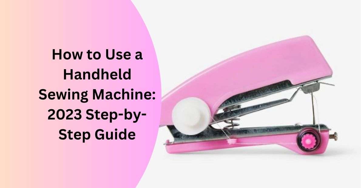How to Use a Handheld Sewing Machine