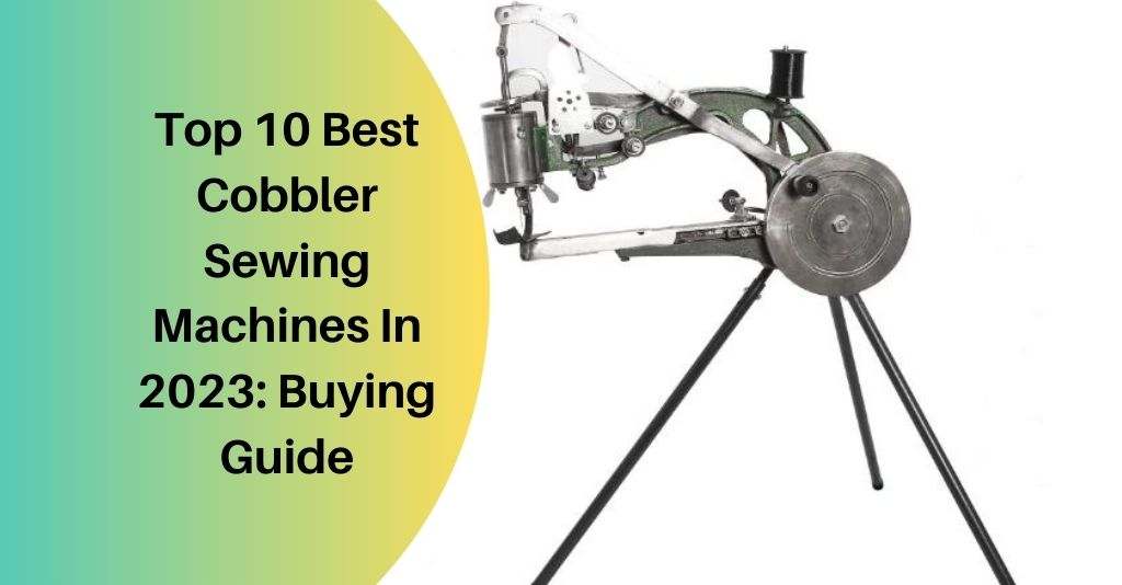Best Cobbler Sewing Machines