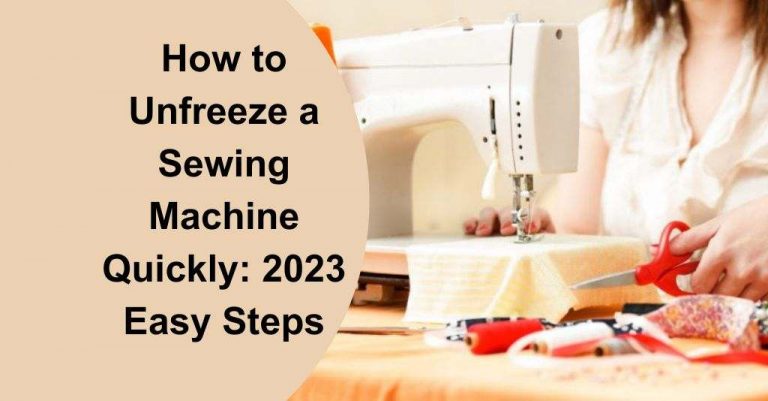 How to Unfreeze a Sewing Machine Quickly: 2024 Easy Steps