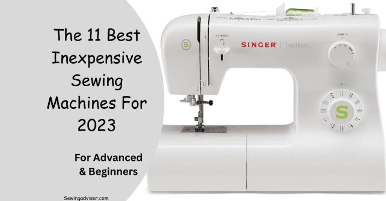 The 11 Best Cheap Sewing Machines For 2023: Buyer’s Guide