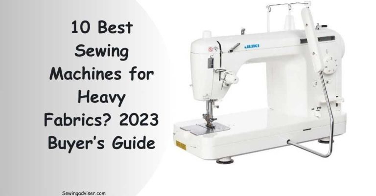 The 10 Best Sewing Machines for Heavy Fabrics In 2024