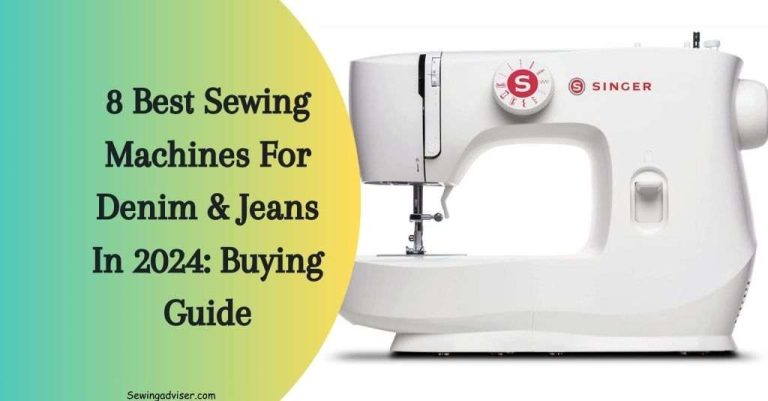 The 8 Best Sewing Machines For Jeans In 2024: Buying Guide