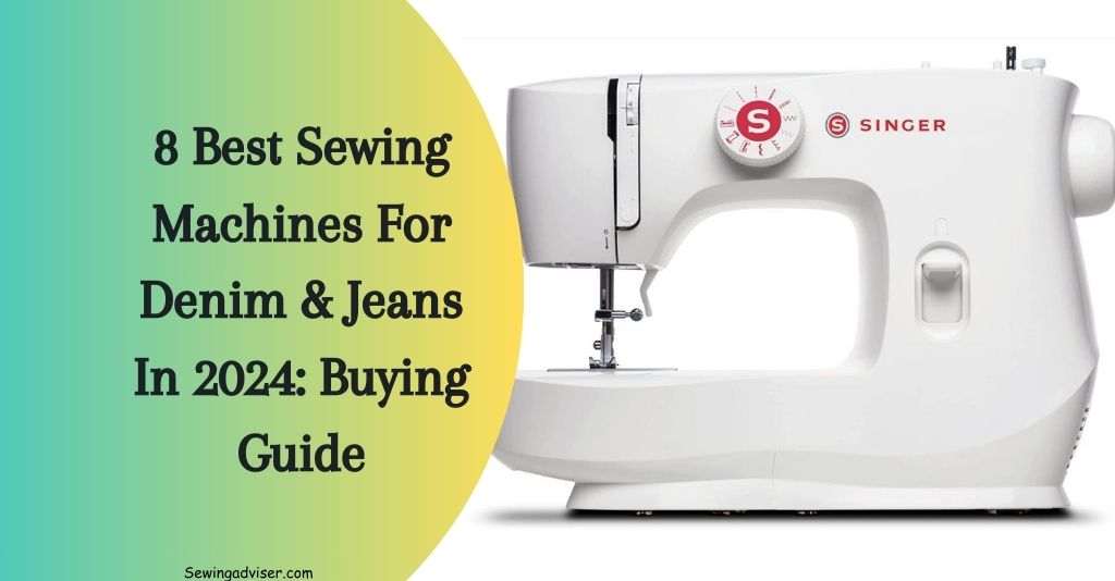 Best Sewing Machines For Jeans