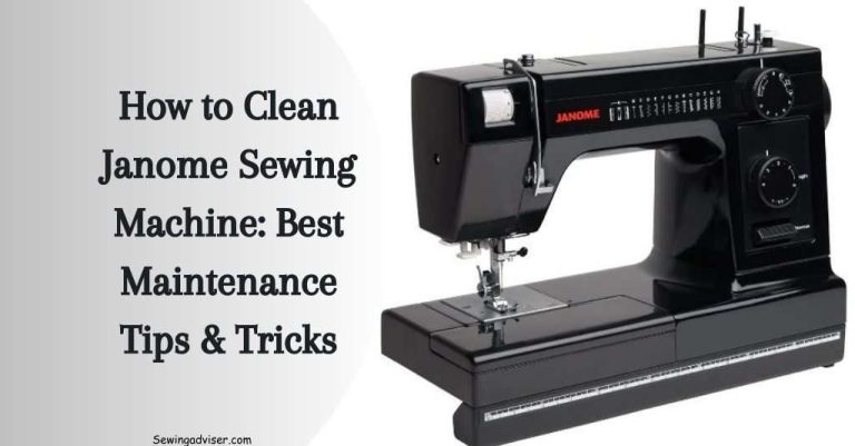 How to Clean Janome Sewing Machine: 2024 Best Maintenance Tips