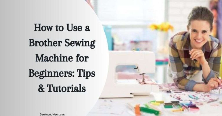 How to Use a Brother Sewing Machine for Beginners: 2024 Guide