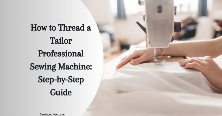 How to Thread a Tailor Professional Sewing Machine: 2024