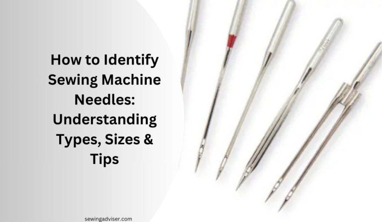 How to Identify Sewing Machine Needles: 2024 Complete Guide